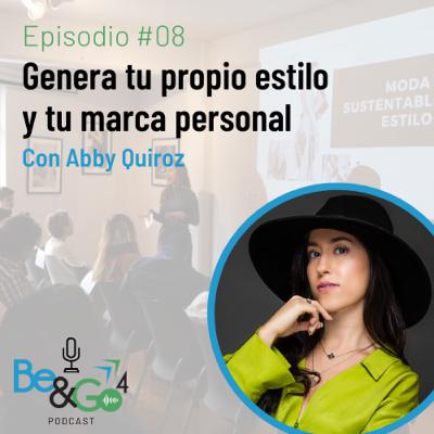 08. Genera tu propio estilo y tu marca personal con Abby Quiroz 08. Genera tu propio estilo y tu marca personal con Abby Quiroz