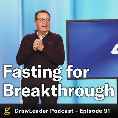 91 | Fasting for Breakthrough - Chris Hodges 91 | Fasting for Breakthrough - Chris Hodges
