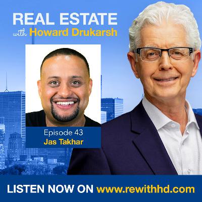Real Estate with Howard Drukarsh featuring Jas Takhar