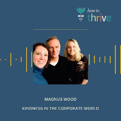 Magnus Wood - kindness in the corporate world