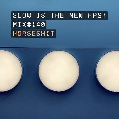 Mix #140 – Horseshit