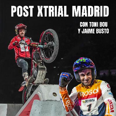 Post XTrial Madrid con Jaime Busto (habla sin filtros) y Toni Bou sobre su victoria, lesión y retos