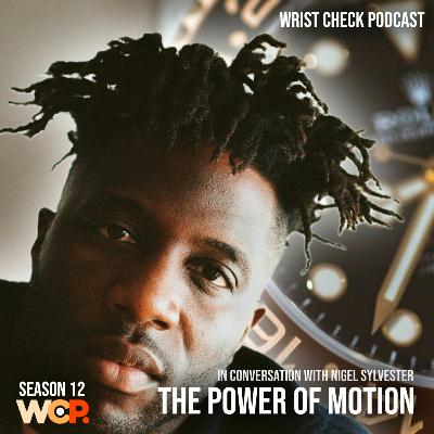 The Power Of Motion with Nigel Sylvester | Wrist Check Pod #80 The Power Of Motion with Nigel Sylvester | Wrist Check Pod #80