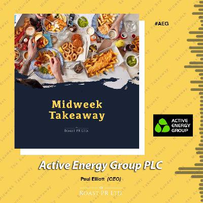 S11 Ep35: Midweek Takeaway with Paul Elliott, CEO of Active Energy Group PLC #AEG