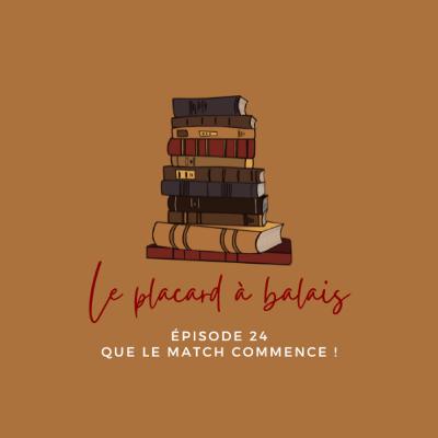 Episode 24 - Que le match commence !