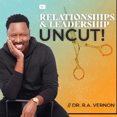 Real Talk About Relationships // Biblecast with Dr. R.A. Vernon Real Talk About Relationships // Biblecast with Dr. R.A. Vernon