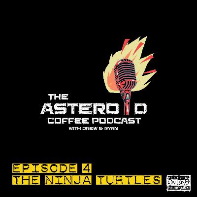 Ep. 4 - The Ninja Turtles