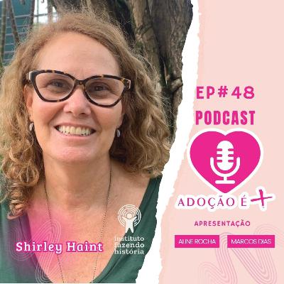 EP#48 - Shirley Haint - Instituto Fazendo Hitória