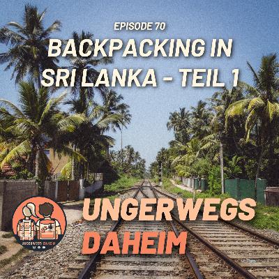 #70 🇱🇰 - Backpacking in Sri Lanka - Teil 1