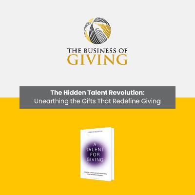 The Hidden Talent Revolution: Unearthing the Gifts That Redefine Giving The Hidden Talent Revolution: Unearthing the Gifts That Redefine Giving