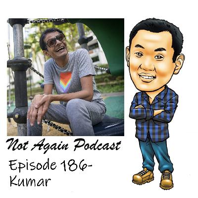 Not Again Podcast Episode 186- Kumar Not Again Podcast Episode 186- Kumar