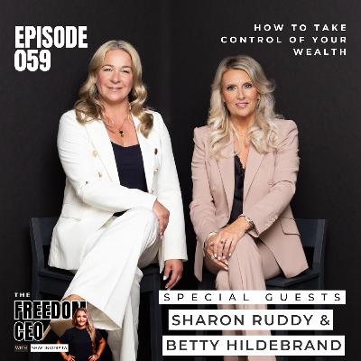 059: How To Take Control of Your Wealth [With Sharon Ruddy and Betty Hildebrand]