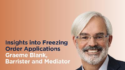 Insights into Freezing Order Applications | Graeme Blank, Barrister and Mediator Insights into Freezing Order Applications | Graeme Blank, Barrister and Mediator
