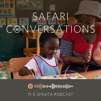Hope for the future, our country, and the world - The Singita Lowveld Trust on Early Childhood Development