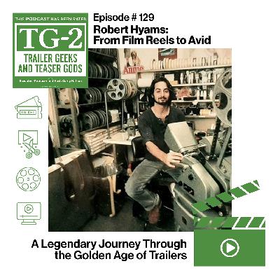 Robert Hyams: From Film Reels to Avid – A Legendary Journey Through the Golden Age of Trailers