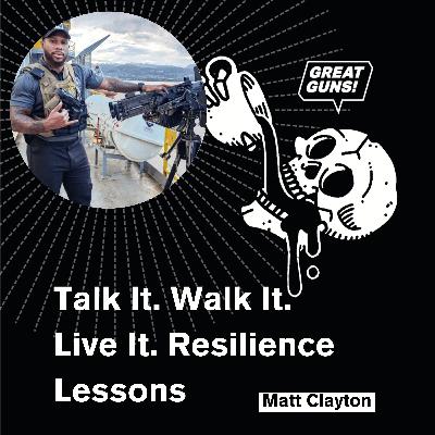 Talk It. Walk It. Live It. Resilience Lessons with Matt "Rude" Clayton (USN)