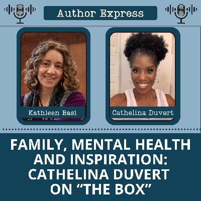 Family, Mental Health, and Inspiration: Cathelina Duvert on "The Box" -126 Family, Mental Health, and Inspiration: Cathelina Duvert on "The Box" -126