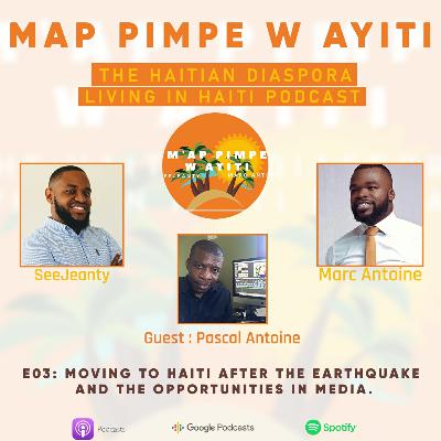 E03: Moving to Haiti after the earthquake and the opportunities in media