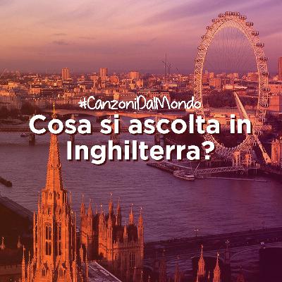 Cosa si ascolta in Inghilterra? - Canzoni dal Mondo