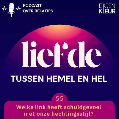 Afl. 55 - Welke link heeft schuldgevoel met onze hechtingsstijl?