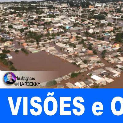 VISÕES e ORAÇÕES para o RIO GRANDE DO SUL #6 VISÕES e ORAÇÕES para o RIO GRANDE DO SUL #6
