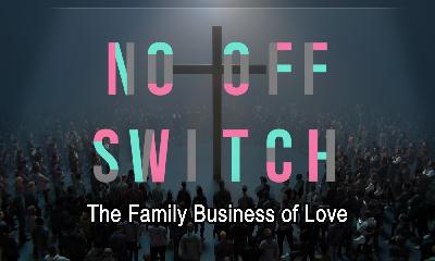 No Off Switch 7: The Family Business of Love No Off Switch 7: The Family Business of Love