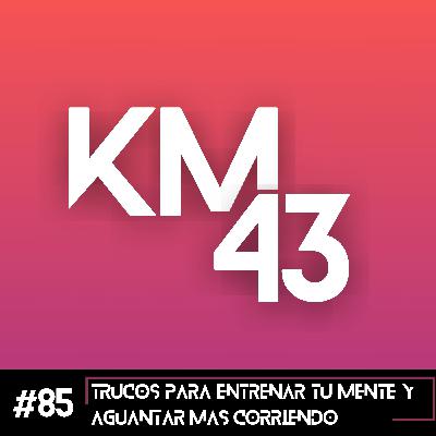 #85 Trucos para entrenar tu mente y aguantar más corriendo