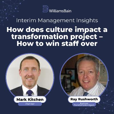 How does culture impact a transformation project - How to win staff over - Ray Rushworth
