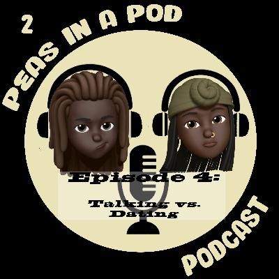 Ep 4. Talking VS Dating