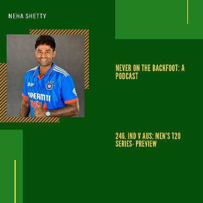 246. IND v AUS: Men’s T20 Series- Preview
