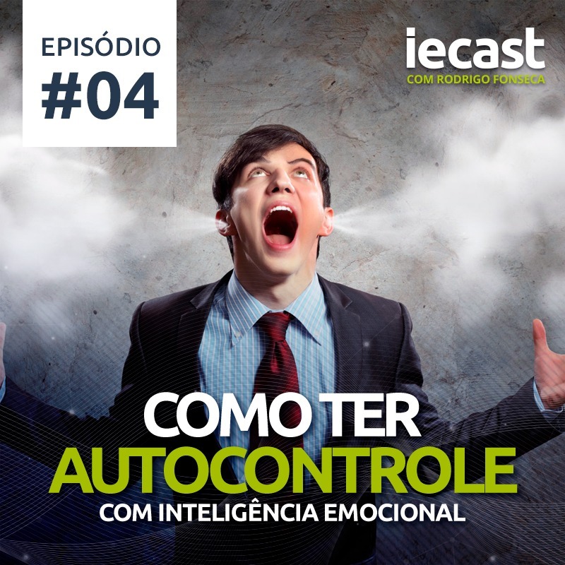 IECast #04 - Como ter autocontrole com Inteligência Emocional episode artwork