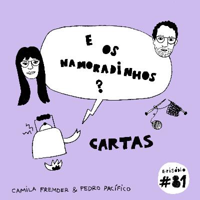 E os namoradinhos? #81 Cartas