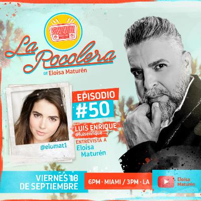 LA ROCOLERA - EPISODIO 50 - LUIS ENRIQUE ME ENTREVISTA