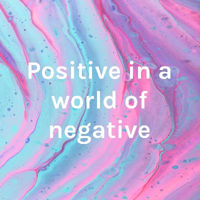 Positive in a world of negative #17