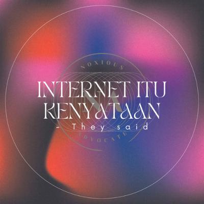 Internet Itu Kenyataan? Internet Itu Kenyataan?