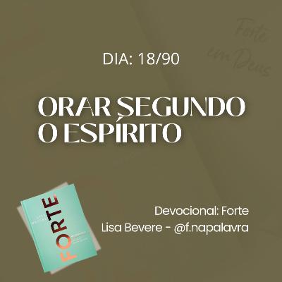 ORAR SEGUNDO O ESPÍRITO | Devocional Forte