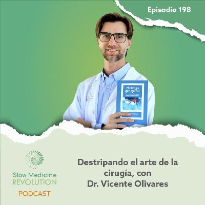 198 - Destripando el arte de la cirugía, con el Dr. Vicente Olivares