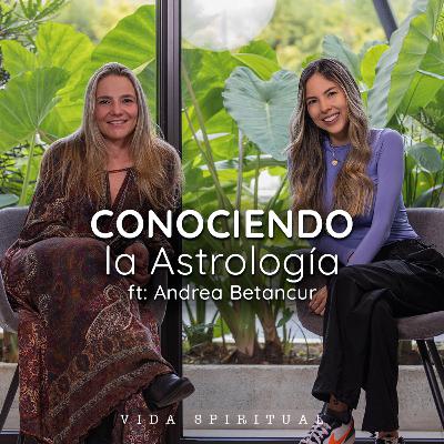 Conociendo la Astrología con Andrea Betancur