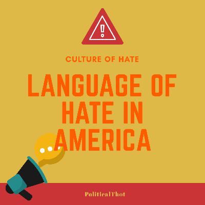 Culture of Hate: Language of Hate in The US Culture of Hate: Language of Hate in The US
