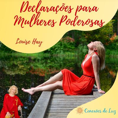 Declarações Positivas para Mulheres Poderosas | Louise Hay Declarações Positivas para Mulheres Poderosas | Louise Hay