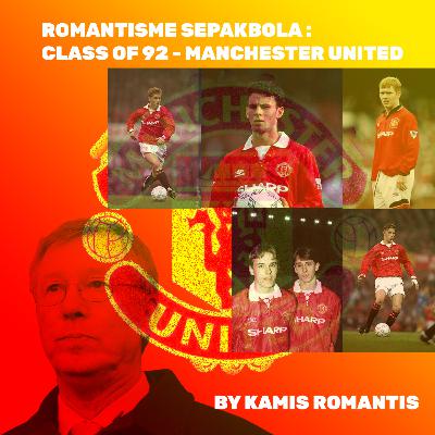 Romantisme Sepakbola, Manchester United bersama Class Of 92 Romantisme Sepakbola, Manchester United bersama Class Of 92