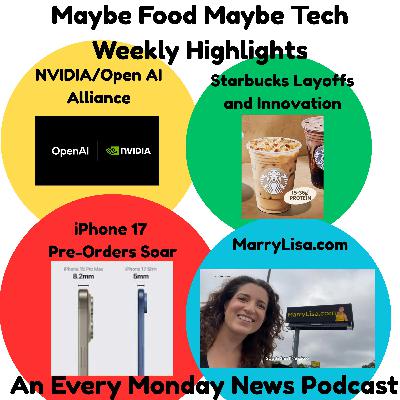 NVIDIA/OpenAI Alliance, Starbucks Layoffs and Innovation, Why iPhone 17 is Breaking Records, Analyzing MarryLisa.com