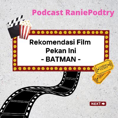 Film Batman 2022, Rekomendasi Film Akhir Pekan