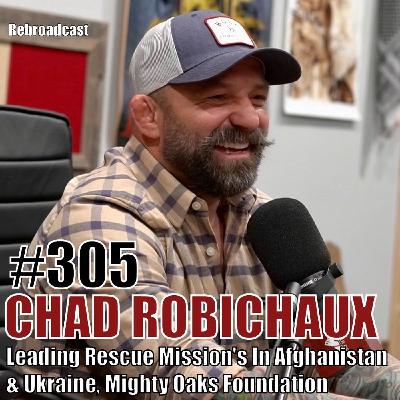 Chad Robichaux: Leading Rescue Mission's In Afghanistan & Ukraine, Mighty Oaks Foundation (rebroadcast)