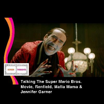 Talking The Super Mario Bros. Movie, Renfield, Mafia Mama & Jennifer Garner Talking The Super Mario Bros. Movie, Renfield, Mafia Mama & Jennifer Garner