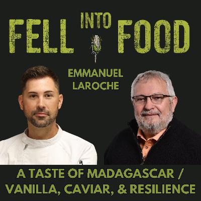 EMMANUEL LAROCHE: A TASTE OF MADAGASCAR /  VANILLA, CAVIAR, & RESILIENCE