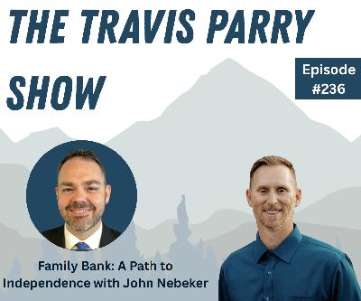 Family Bank: A Path to Independence with John Nebeker