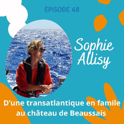 #68 D'une transatlantique en famille au château de Beaussais avec Sophie Allisy