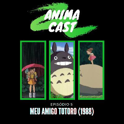 AnimaCast Ep.5: Meu Vizinho Totoro (1988)