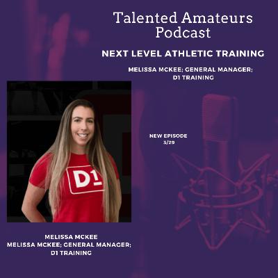 Next Level Athletic Training w/ Melissa McKee; General Manager; D1 Sports Next Level Athletic Training w/ Melissa McKee; General Manager; D1 Sports